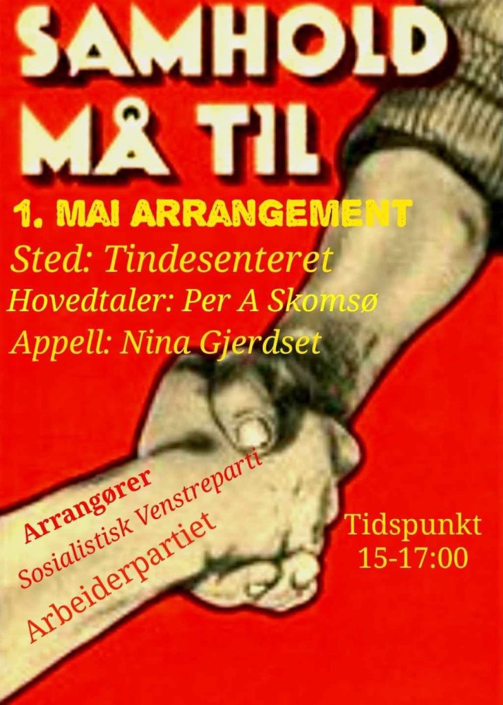1. mai arrangement
Sted: Tindesenteret, klokka 15.00
Hovedtaler Per A. Skomsø
Appell: Nina Gjerdset

Arrangør: SV og Ap